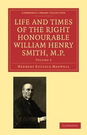 Cover of: Life and times of the right Honourable William Henry Smith, M.P. by Maxwell, Herbert Sir