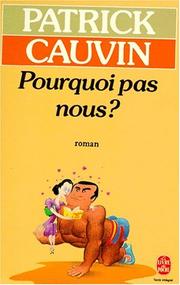 Cover of: Pourquoi pas nous ? by Patrick Cauvin