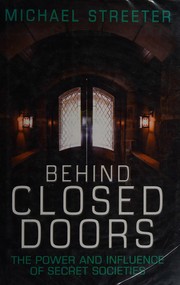 Cover of: Behind Closed Doors: The Power and Influence of Secret Societies by 