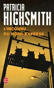 L' inconnu du Nord-express by Patricia Highsmith