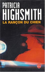 Cover of: La Rancon Du Chien by Patricia Highsmith