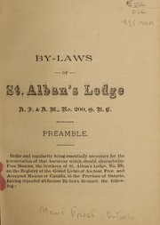 Cover of: By-laws and rules of order of St. Alban's Lodge, no. 200, G.R.C., Ancient Free & Accepted Masons by Freemasons. St. Alban's Lodge, no. 200 (Mount Forest, Ont.)