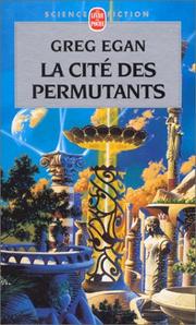 Cover of: La Cité des permutants by Greg Egan