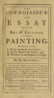 Cover of: Two discourses.: I. An essay on the whole art of criticism, as it relates to painting ... II. An argument in behalf of the science of a connoisseur; wherein is shewn the dignity, certainty, pleasure, and advantage of it.