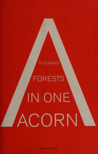 A thousand forests in one acorn by Valerie Miles