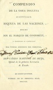 Cover of: Compendio de la obra inglesa intitulada Riqueza de las naciones, hecho por el marques de Condorcet, y traducido al castellano, con varias adiciones del original