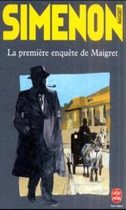 Cover of: La Premiere Enquete de Maigret by Georges Simenon