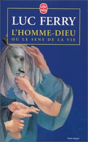 Cover of: L'Homme-Dieu ou le sens de la vie by Luc Ferry