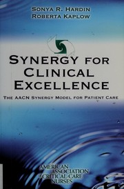 Cover of: Synergy for clinical excellence by editors, Sonya R. Hardin, Roberta Kaplow.