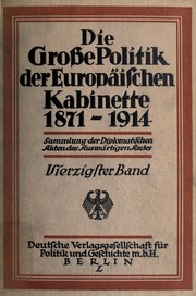 Cover of: Die Grosse Politik der Europäischen Kabinette, 1871-1914 by Germany. Auswärtiges Amt.