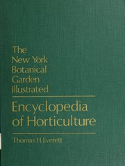 The New York Botanical Garden illustrated encyclopedia of horticulture by Thomas H. Everett