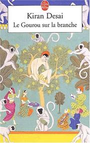 Cover of: Le Gourou sur la branche by Kiran Desai, Jean Demanuelli