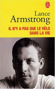 Cover of: Il N'y a Pas Que Le Velo Dans La Vie by Lance Armstrong