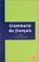 Cover of: Grammaire du français