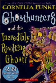 Cover of: Ghosthunters and the incredibly revolting ghost! by Cornelia Funke