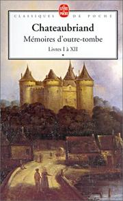 Cover of: Mémoires d'outre-tombe, tome 1 : Livres I à XII