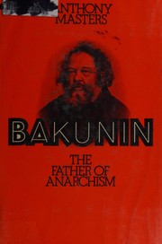 Cover of: Bakunin, the father of anarchism. by Masters, Anthony