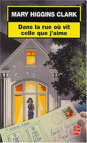 Cover of: Dans la rue où vit celle que j'aime by Mary Higgins Clark
