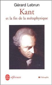 Cover of: Kant et la fin de la métaphysique by G. Lebrun