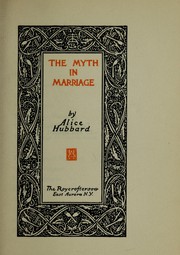 Cover of: The myth of marriage by Alice Hubbard