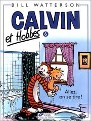 Cover of: Calvin et Hobbes, tome 6 : Allez, on se tire!