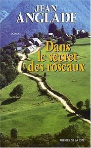 Cover of: Dans le secret des roseaux by Jean Anglade