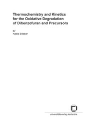 Thermochemistry and kinetics for the oxidative degradation of dibenzofuran and precursors by Nadia Sebbar