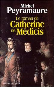Cover of: Le roman de Catherine de Médicis by Michel Peyramaure
