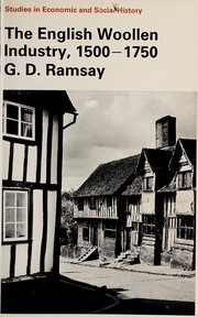 The English woollen industry, 1500-1750 by G. D. Ramsay