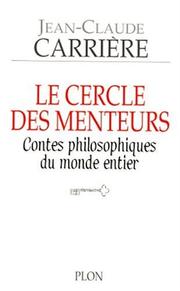 Cover of: Le Cercle Des Menteurs Contes Philosophi by Jean Claud Carriere