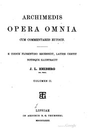Archimedis Opera omnia: cum commentariis Eutocii. E codice florentino recensuit by Johan Ludvig Heiberg