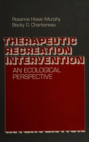 Cover of: Therapeutic recreation intervention: an ecological perspective