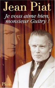 Cover of: Je vous aime bien, Monsieur Guitry ! by Jean Piat