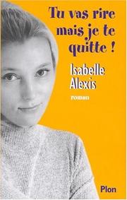 Cover of: Tu vas rire mais je te quitte