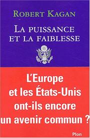 Cover of: La Puissance et la Faiblesse by Robert Kagan
