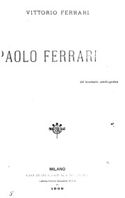 Paolo Ferrari: la vita--il teatro by Vittorio Ferrari