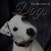 Cover of: For the Love of Dogs