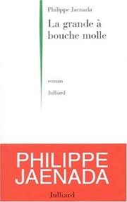 Cover of: La Grande à bouche molle by Philippe Jaenada
