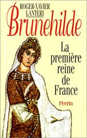 Cover of: Brunehilde, la première reine de France by Roger-Xavier Lanteri