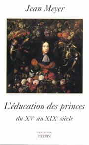 Cover of: L' éducation des princes en Europe du XVe au XIXe siècle by Meyer, Jean