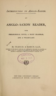 Cover of: Introduction to Anglo-Saxon: An Anglo-Saxon reader, with philological notes, a brief grammar, and a vocabulary