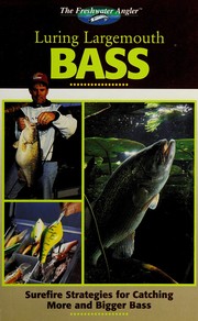 Cover of: Luring largemouth bass: surefire strategies for catching more and bigger bass