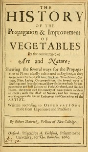 Cover of: The history of the propagation & improvement of vegetables by the concurrence of art and nature ... by Robert Sharrock
