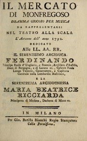 Cover of: Il mercato di Monfregoso: dramma giocoso per musica, da rappresentarsi nel Teatro alla Scala, l'autunno dell'anno 1792 ...