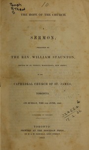 Cover of: The hope of the church: a sermon preached ... in the Cathedral Church of St. James, Toronto, on Sunday, the 5th June, 1842