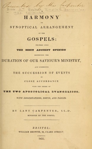 A harmony or synoptical arrangement of the Gospels by Lant Carpenter
