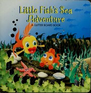 Cover of: Little Fish's sea adventure: a glitter board book