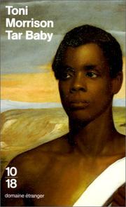 Cover of: Tar baby / par Toni Morrison ; nouvelle traduction de l'américain par Jean Guiloineau by Toni Morrison, Morrison - undifferentiated