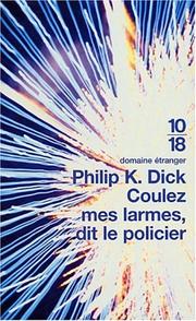 Cover of: Coulez mes larmes, dit le policier by Philip K. Dick