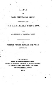 Cover of: Life of James Crichton of Cluny: commonly called the Admirable Crichton, with an appendix of original papers.